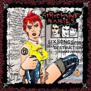 Strychnine Babies - Six Songs for Self Destruction (Remastered)  CD
